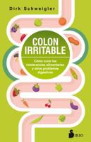 Colon irritable: Cómo curar las intolerancias alimentarias y otros problemas digestivos 8417399151 Book Cover