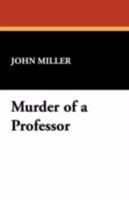 Murder of a Professor 1434466817 Book Cover
