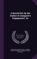A Horrid Girl, by the Author of 'Margaret's Engagement', &C 1357050984 Book Cover
