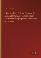 Leben des Abtes Eigil von Fulda und der Äbtissin Hathumoda von Gandersheim nebst der Übertragung des hl. Liborius und des hl. Vitus 3368449680 Book Cover