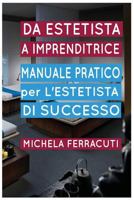 Estetista Imprenditrice, Manuale Pratico Per L'Estetista Di Successo 1537549294 Book Cover