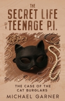 The Secret Life of a Teenage P.I.: The Case of The Cat Burglars B0FBJK2D47 Book Cover