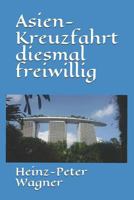 Asien-Kreuzfahrt Diesmal Freiwillig 1530551870 Book Cover