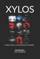 XYLOS: A SALA ONDE A CONSCIÊNCIA É MANTIDA (Portuguese Edition) B0GHFVMN7K Book Cover