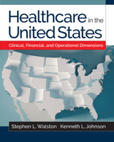 Healthcare in the United States: Clinical, Financial, and Operational Dimensions 164055145X Book Cover