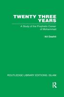 Twenty Three Years: A Study of the Prophetic Career of Mohammad 1568590296 Book Cover