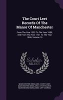 The Court Leet Records Of The Manor Of Manchester: From The Year 1552 To The Year 1686, And From The Year 1731 To The Year 1846, Volume 10... 1347643273 Book Cover