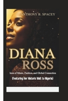 Diana Ross: Icon of Music, Fashion, and Global Connection (Featuring Her Historic Visit to Nigeria) B0DV8Z7YBW Book Cover