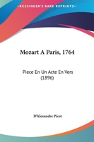 Mozart A Paris, 1764: Piece En Un Acte En Vers (1896) 1120650143 Book Cover