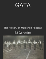 GATA: The History of Muleshoe Football null Book Cover