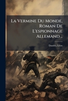 La Vermine Du Monde, Roman De L'espionnage Allemand .. 1246924439 Book Cover