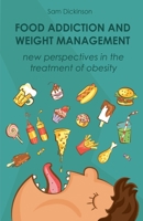 Food Addiction and Weight Management New Perspectives in the Treatment of Obesity B0BLM6GM2Y Book Cover