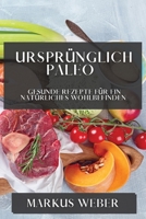 Ursprünglich Paleo: Gesunde Rezepte für ein Natürliches Wohlbefinden 1835191479 Book Cover