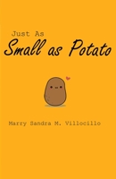 Just as Small as Potato 152201117X Book Cover