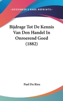 Bijdrage Tot De Kennis Van Den Handel In Onroerend Goed (1882) 1160046182 Book Cover