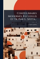 Contes Arabes Modernes, Recueillis Et Tr. Par G. Spitta... 1024484696 Book Cover