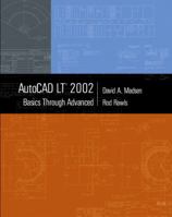 AutoCAD LT 2002: Basics Through Advanced 0130985996 Book Cover