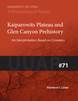 Kaiparowits Plateau and Glen Canyon Prehistory: An Interpretation Based on Ceramics UUAP 71 1607811057 Book Cover