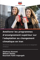 Améliorer les programmes d'enseignement supérieur sur l'adaptation au changement climatique en Iran: Partenariat universitaire pour la recherche sur le changement climatique 6206247309 Book Cover
