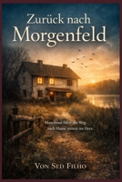 Zurück nach Morgenfeld: Manchmal führt der Weg nach Hause mitten ins Herz. (Zurück zu uns) (German Edition) B0GHD58Z55 Book Cover