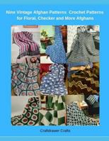 Nine Vintage Crochet Afghans Patterns - Crochet Patterns for Floral, Checker and More Afghans 1090523327 Book Cover