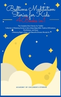Bedtime Meditation Stories for Kids: 4 Books in 1: The Complete Short Stories for Toddler Collection of Relaxing Stories to Get a Deep Sleep With ... Night's Sleep with Beautiful Dreams Wonderful 1803616059 Book Cover