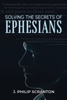Solving the Secrets of Ephesians : With Thematic and Chiastic Outlines 1968750665 Book Cover