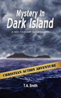 Mystery in Dark Island: Nic Taylor Adventure Series 0984184708 Book Cover