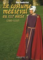 Le Costume Medievale Au Xiiieme Siecle (1180-1320) 2840483610 Book Cover