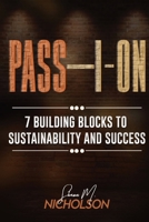 Pass-I-On: 7 Building Blocks To Sustainability and Success 0578948613 Book Cover