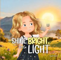 Shine Bright, Little Light 1970378425 Book Cover
