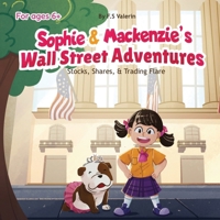 Sophie & Mackenzie's Wall Street Adventures: Stocks, Shares & Trading Flare B0DVTB2JN7 Book Cover
