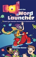 Baj And the Word Launcher: Space Age Asperger Adventures in Communication 1843108305 Book Cover