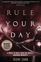 Rule Your Day: 8 Ways To Rule Your Day With A Warrior Mindset (Ascension Tools) 1657243486 Book Cover