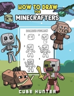 How To Draw for Minecrafters A Step by Step Chibi Guide: Unlock Your Creative World with 6 Easy-to-Follow Tutorials for Drawing Minecraft Chibis from ... (Unofficial Minecraft Activity Book for Kids) B0CP7KW1QZ Book Cover