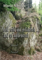 Lebe wild und gefährlich ... und sei authentisch (German Edition) 3751982825 Book Cover