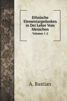 Ethnische Elementargedanken in Der Lehre Vom Menschen, Volumes 1-2 3742882686 Book Cover