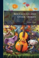 Ben Clough And Other Stories 1248696441 Book Cover