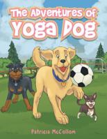 The Adventures of Yoga Dog 1982218940 Book Cover