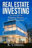 Real Estate Investing: 2 Manuscripts - "Flipping Houses" and "Rental Properties" 1546364943 Book Cover
