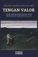 Tengan Valor: Siete Cartas Apostólicas Para Proteger el Depósito de la Fe (Spanish Edition) B0CSSWBSN1 Book Cover