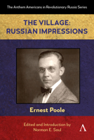 The Village: Russian Impressions (Anthem Americans in Revolutionary Russia) 183999729X Book Cover