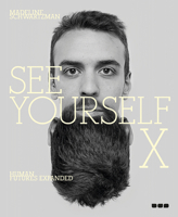 See Yourself X: Human Futures Expanded 1910433225 Book Cover