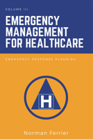 Emergency Management for Healthcare: Emergency Response Planning 1637422210 Book Cover