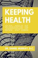 Keeping Health Simple 1537065661 Book Cover