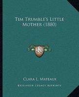 Tim Trumble's Little Mother (1880) 116721210X Book Cover