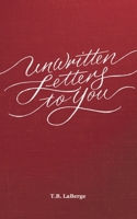 Unwritten Letters to You 0692366687 Book Cover