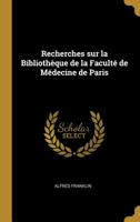 Recherches Sur La Biblioth�que de la Facult� de M�decine de Paris 0469623705 Book Cover