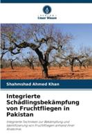 Integrierte Schädlingsbekämpfung von Fruchtfliegen in Pakistan: Integrierte Techniken zur Bekämpfung und Identifizierung von Fruchtfliegen anhand ihrer Anatomie. (German Edition) 6208772443 Book Cover