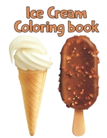 Ice Cream Coloring Book: Ice Cream Coloring Book For All Ages B098GY3TWT Book Cover